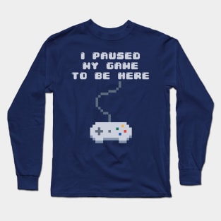 Game Paused Long Sleeve T-Shirt